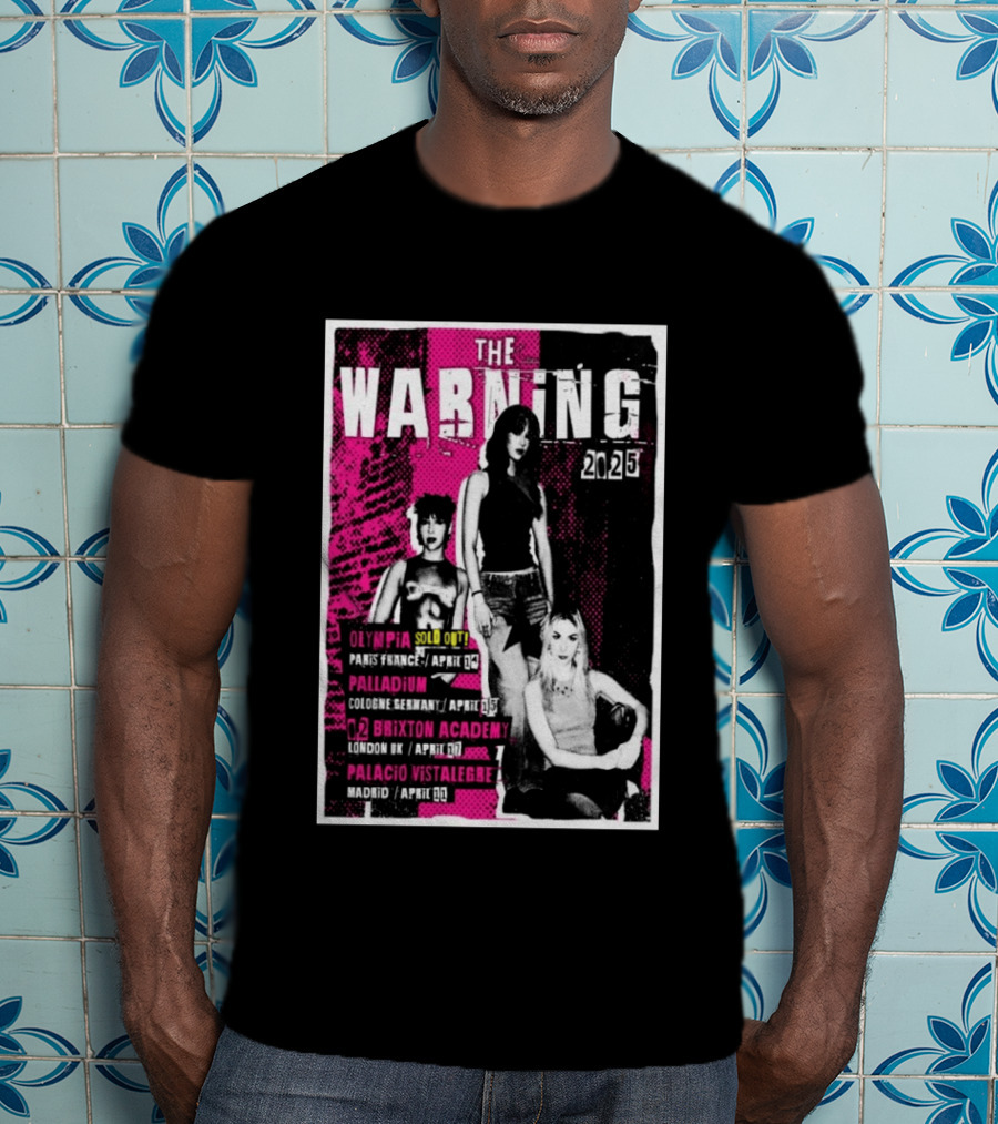 The Warning European Tour 2025 Olympia Palladium O2 Brixton Palacio Vistalegre T-Shirt