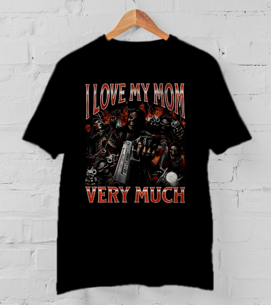 I Love My Mom Very Much Bad Ass Skeletons T-Shirt