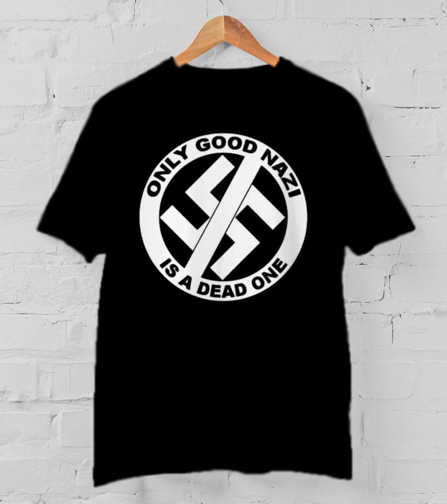 Only Good Nazi Is A Dead One T-Shirt
