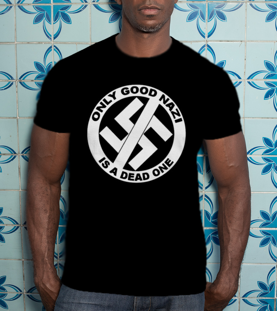 Only Good Nazi Is A Dead One T-Shirt