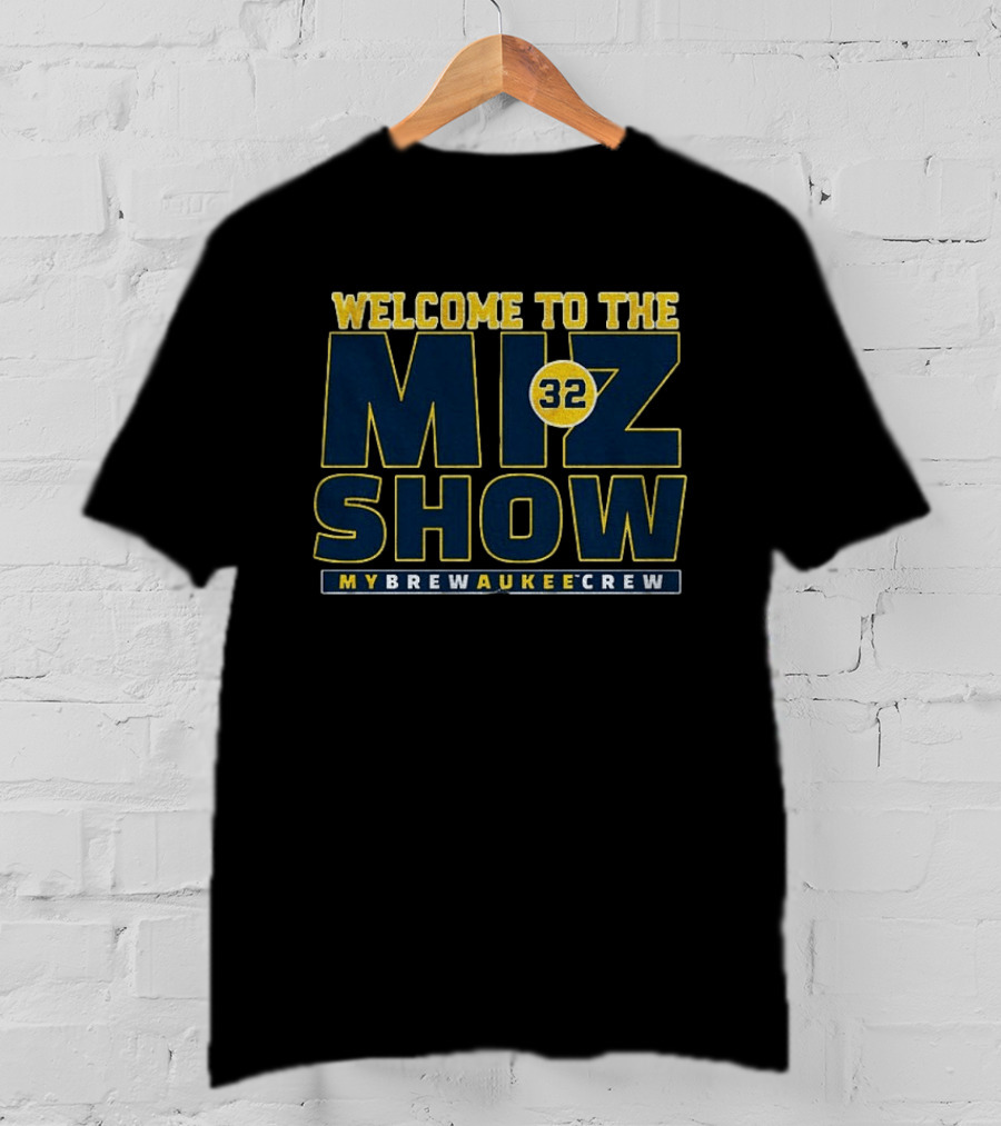Welcome To The The Miz Show 32 My Brewaukee Crew T-Shirt