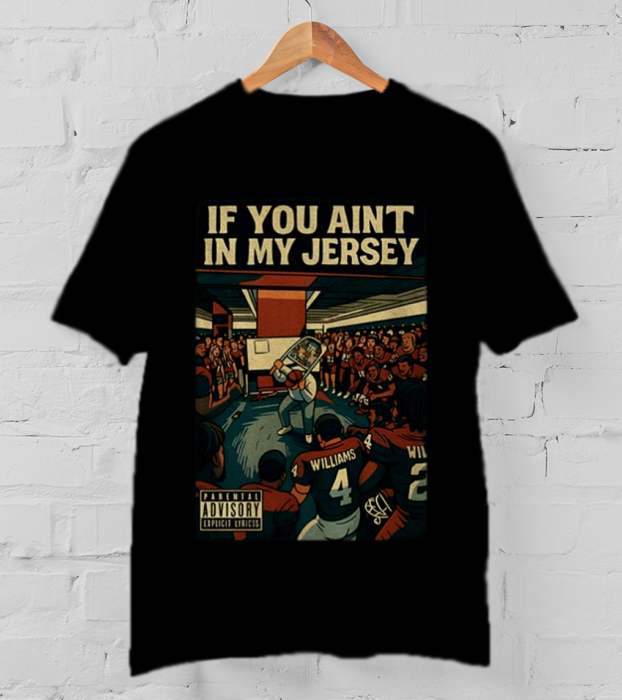 Williams If You Ain't In My Jersey Parental Advisory Explicit Lyrics Football Team Locker Room Scene T-Shirt