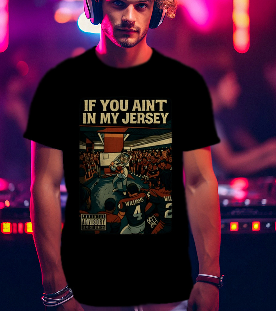 Williams If You Ain't In My Jersey Parental Advisory Explicit Lyrics Football Team Locker Room Scene T-Shirt