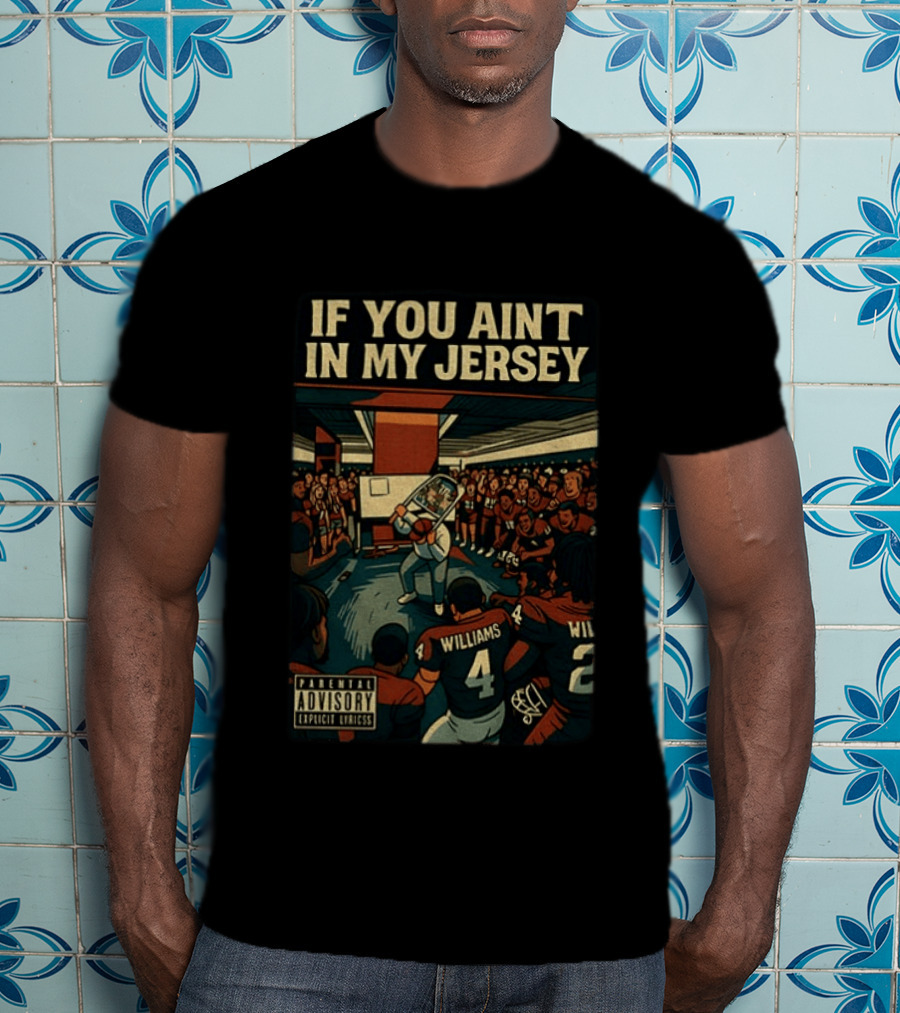 Williams If You Ain't In My Jersey Parental Advisory Explicit Lyrics Football Team Locker Room Scene T-Shirt