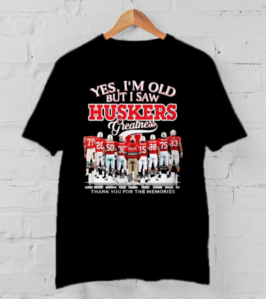 Yes I'm Old But I Saw Huskers Greatness Thank You For The Memories Nebraska Cornhuskers Signatures T-Shirt