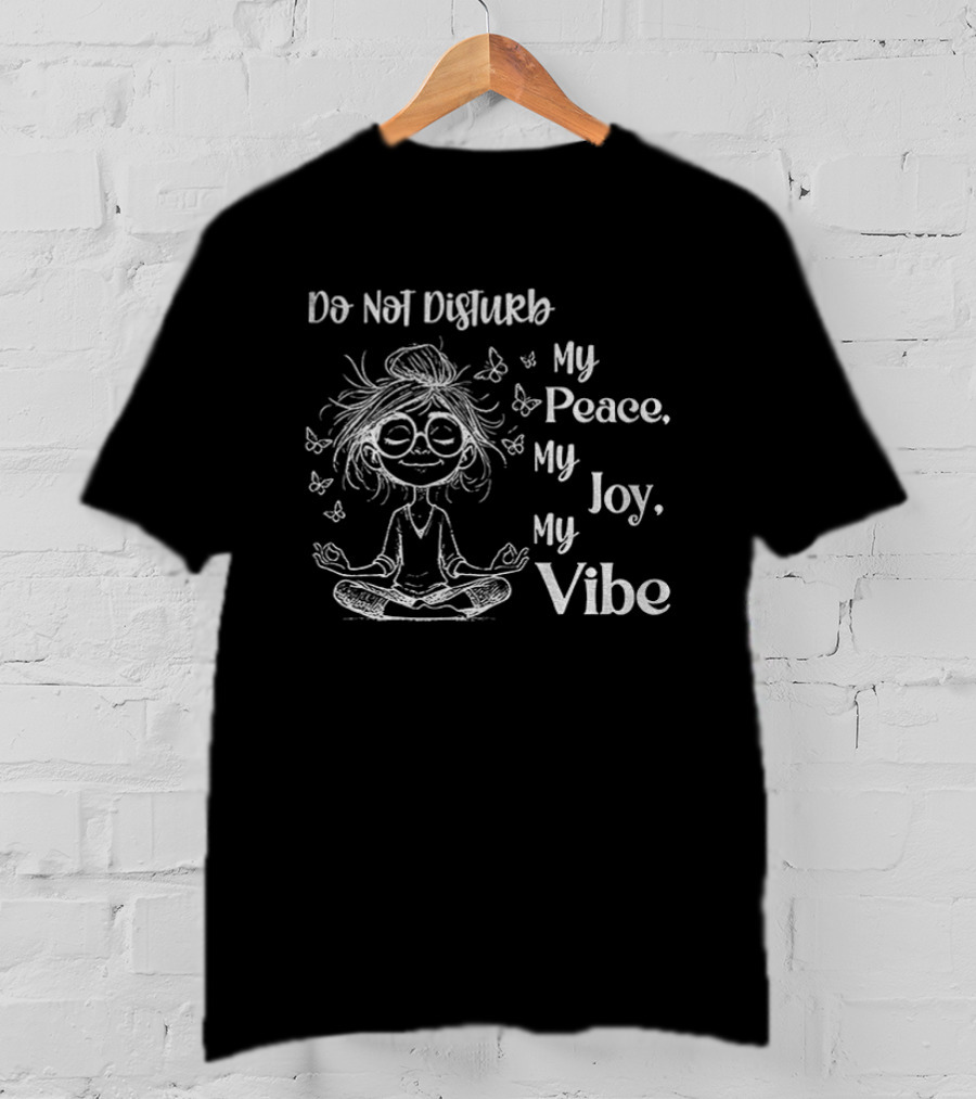 Yoga Girl Do Not Disturb My Peace My Joy My Vibe Serenity Meditation Butterfly T-Shirt