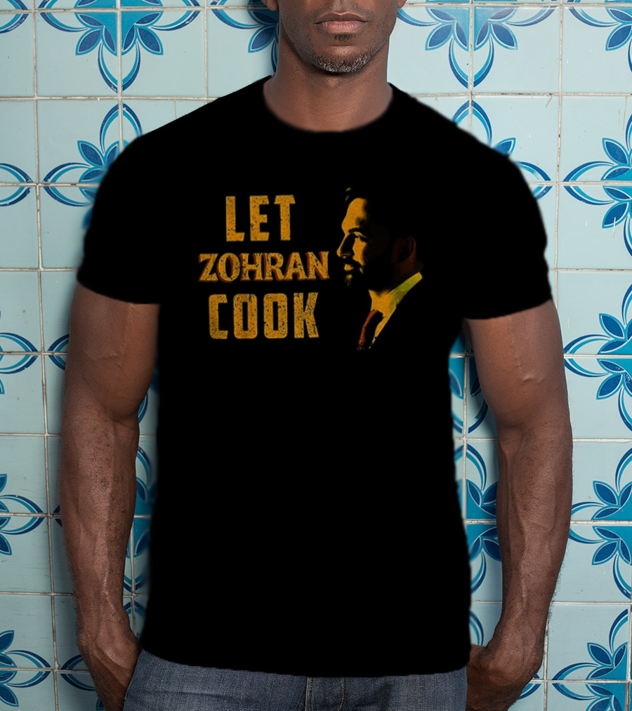 Let Zohran Cook Political Message Zohran Mamdani T-Shirt