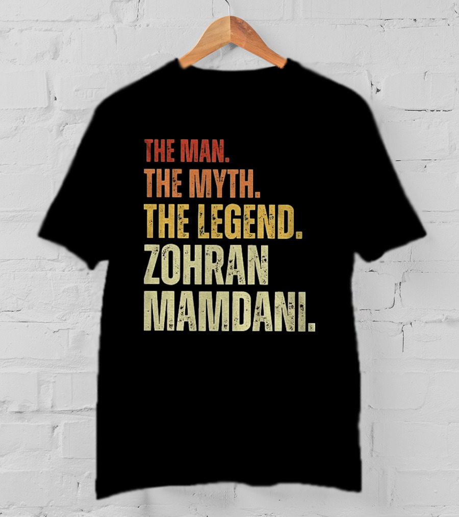 The Man The Myth The Legend Zohran Mamdani Political T-Shirt
