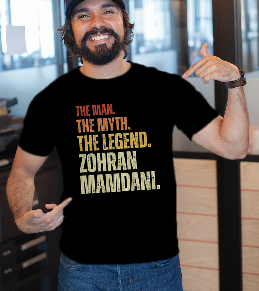 The Man The Myth The Legend Zohran Mamdani Political T-Shirt