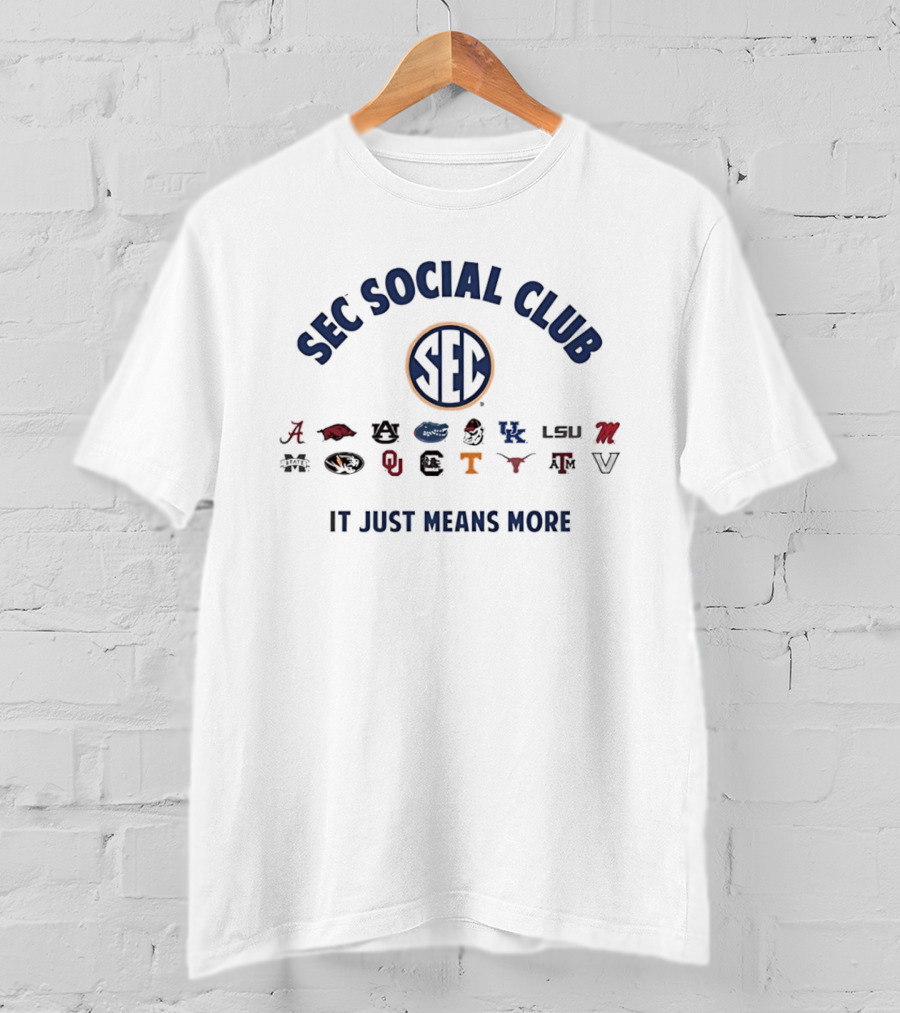 SEC Social Club It Just Means More Alabama Georgia Florida LSU Arkansas Oklahoma Tennessee Kentucky Texas T-Shirt