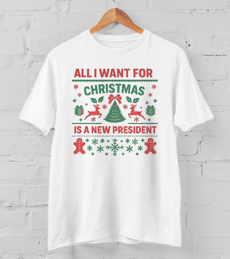 All I Want For Christmas Is A New President Holiday Sweater With Reindeer And Gingerbread Men T-Shirt