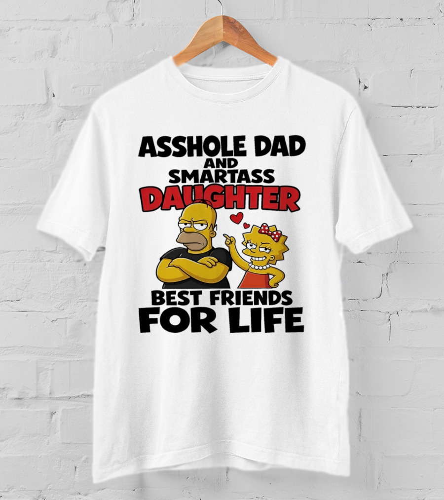 Asshole Dad And Smartass Daughter Best Friends For Life The Simpsons T-Shirt
