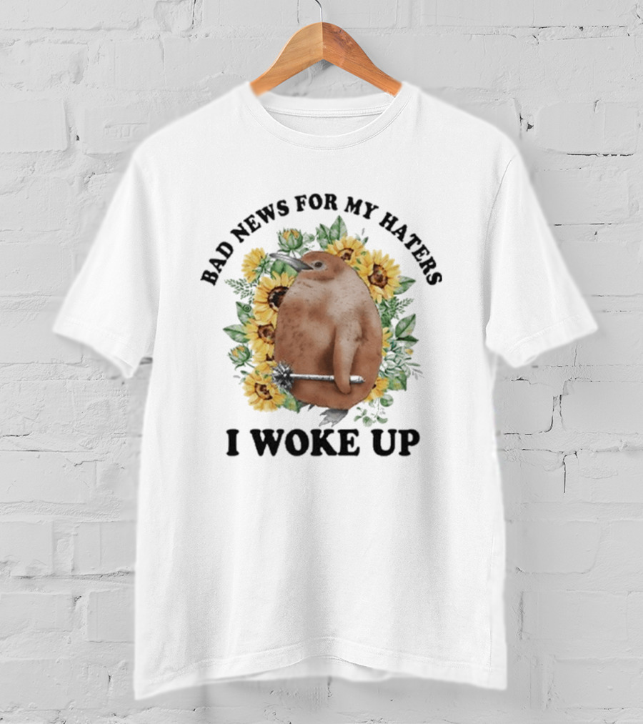 Bad News For My Haters I Woke Up Penguin Sunflowers T-Shirt