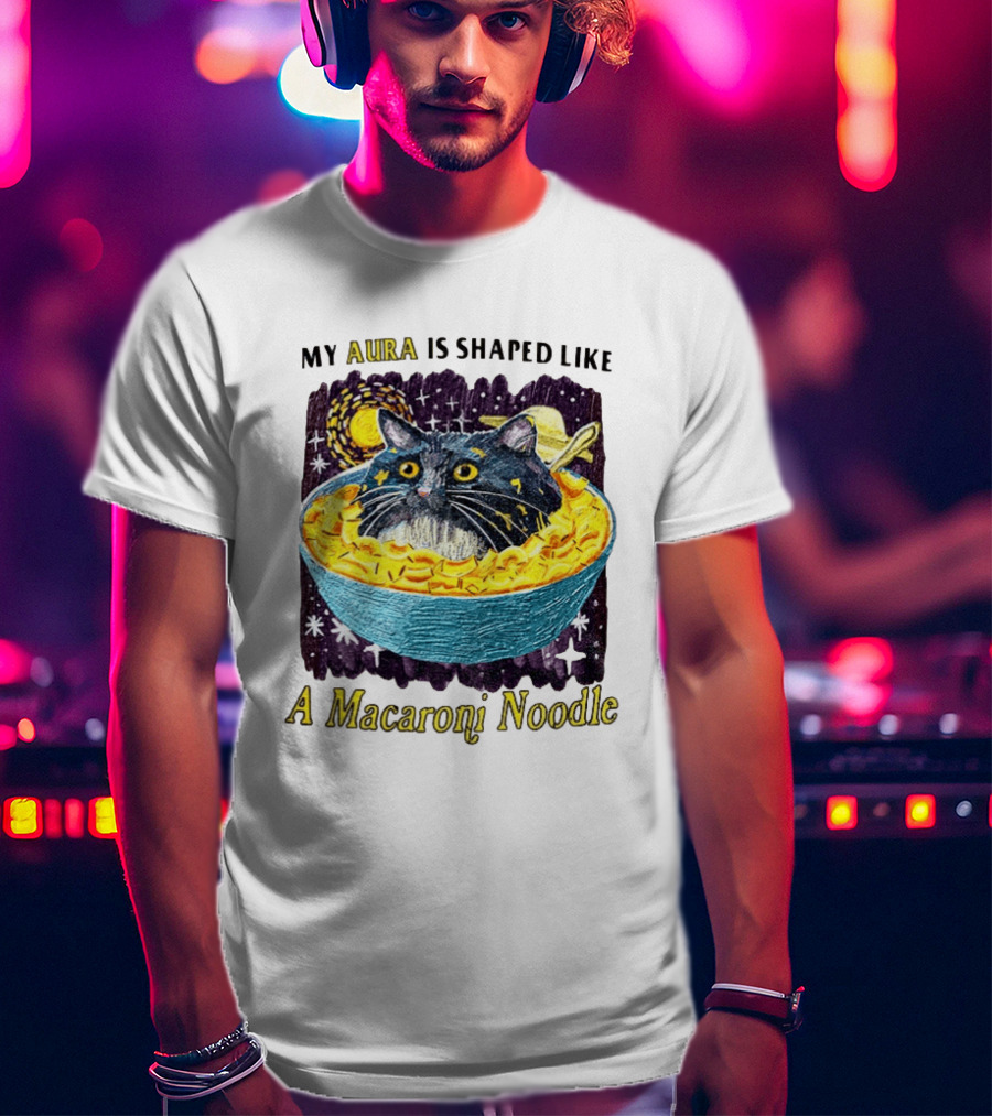 My Aura Is Shaped Like A Macaroni Noodle Cat In Bowl T-Shirt