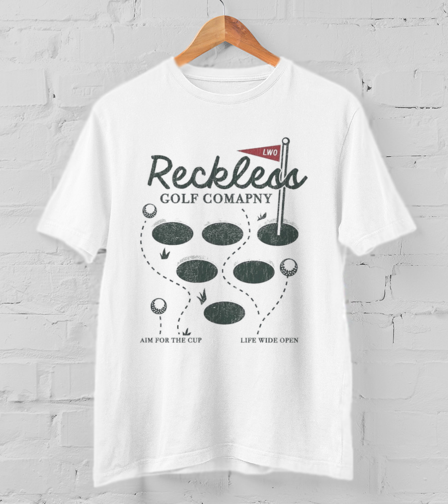 Reckless Golf Company Aim For The Cup Life Wide Open Cboystv T-Shirt