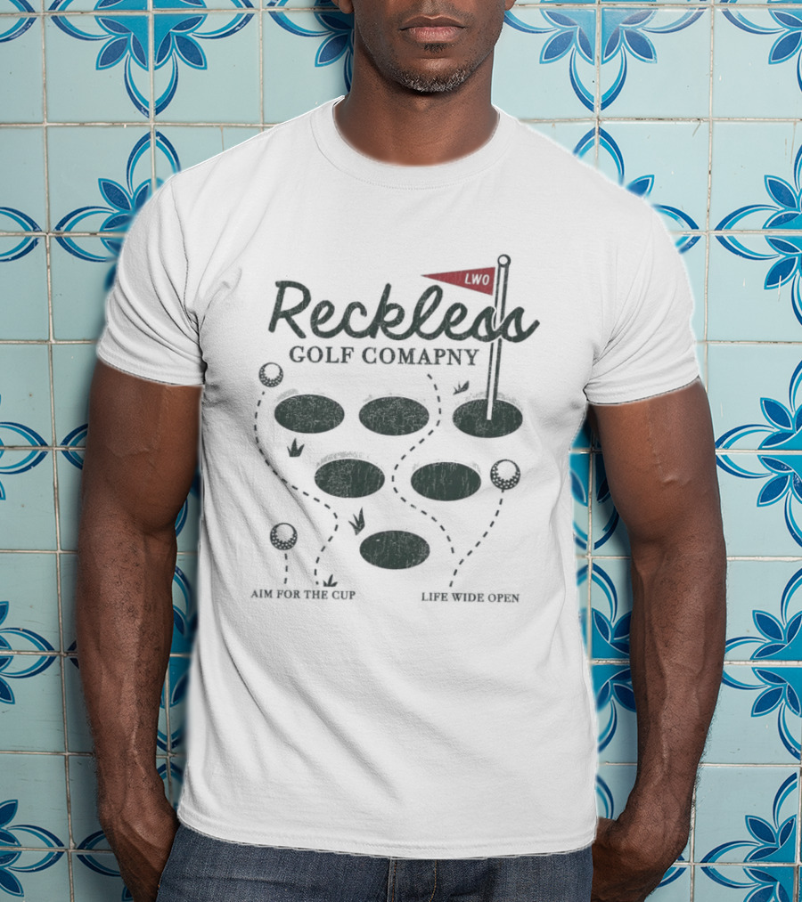 Reckless Golf Company Aim For The Cup Life Wide Open Cboystv T-Shirt