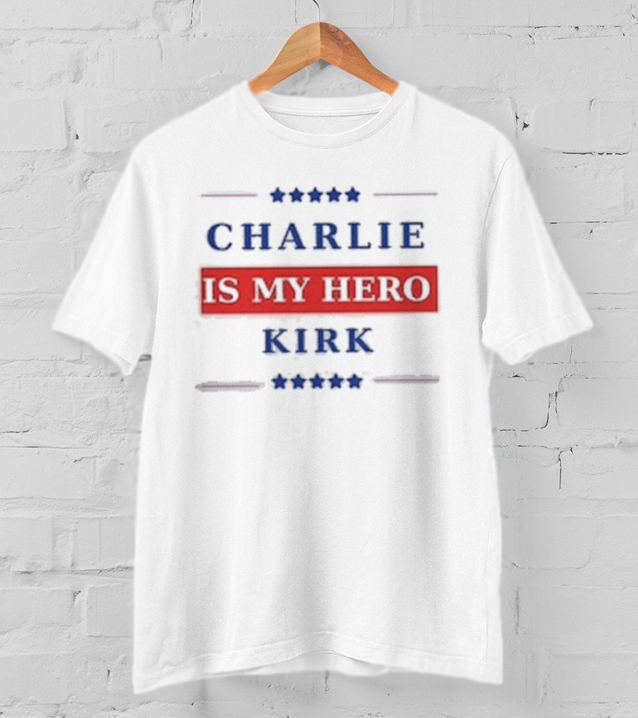 Charlie Kirk Is My Hero USA Patriotic T-Shirt