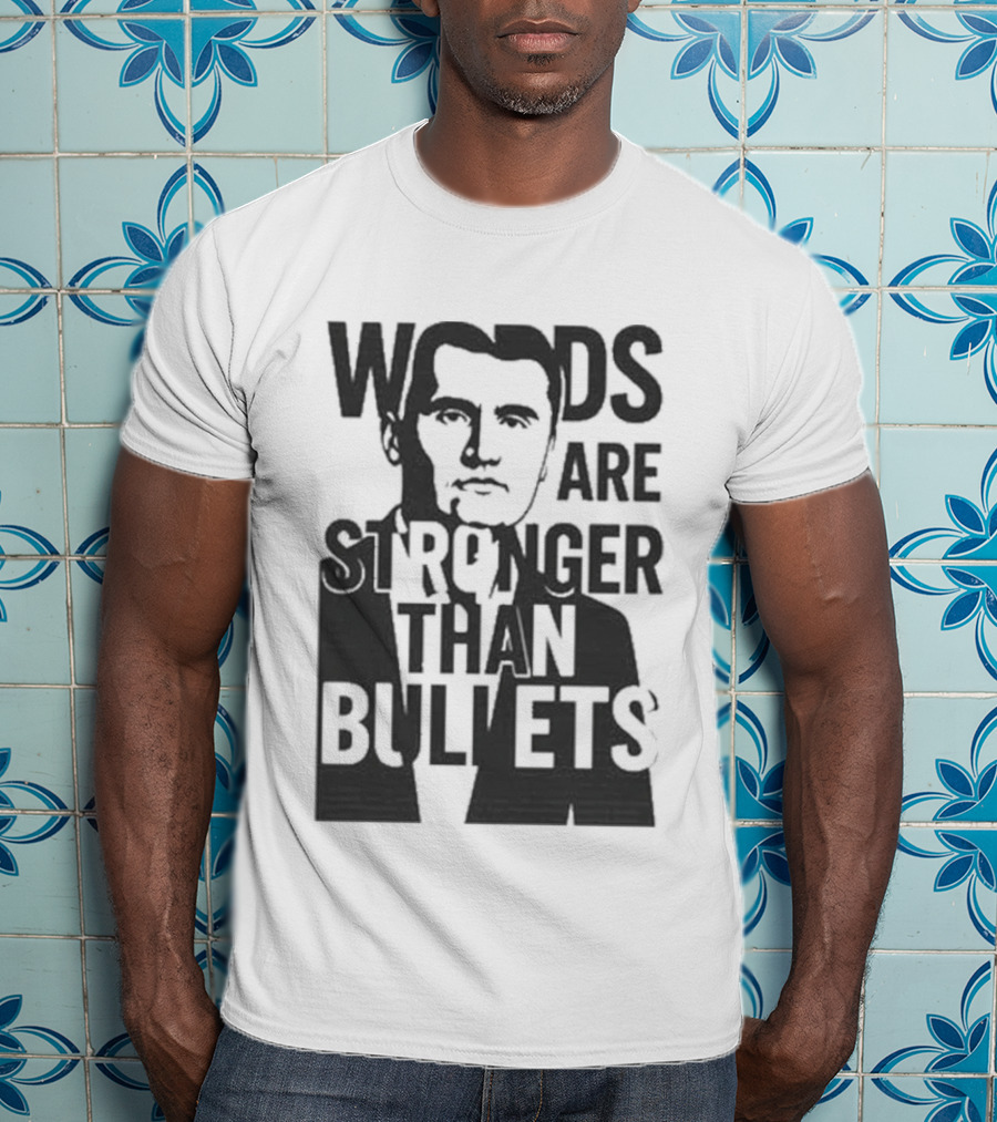 Charlie Kirk Words Are Stronger Than Bullets T-Shirt
