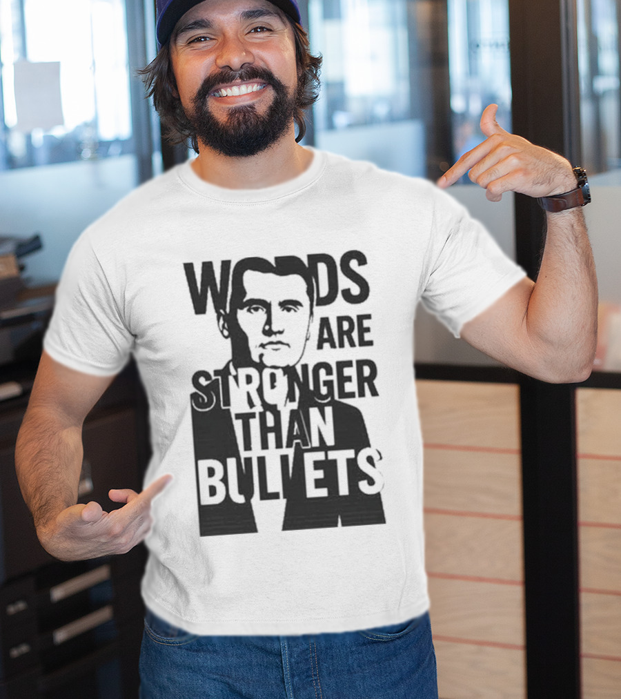 Charlie Kirk Words Are Stronger Than Bullets T-Shirt
