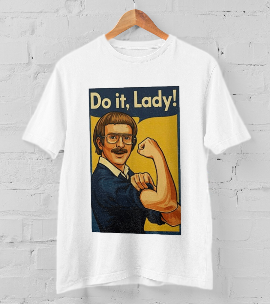 Do It Lady Meme Feminist Empowerment Rosie The Riveter T-Shirt
