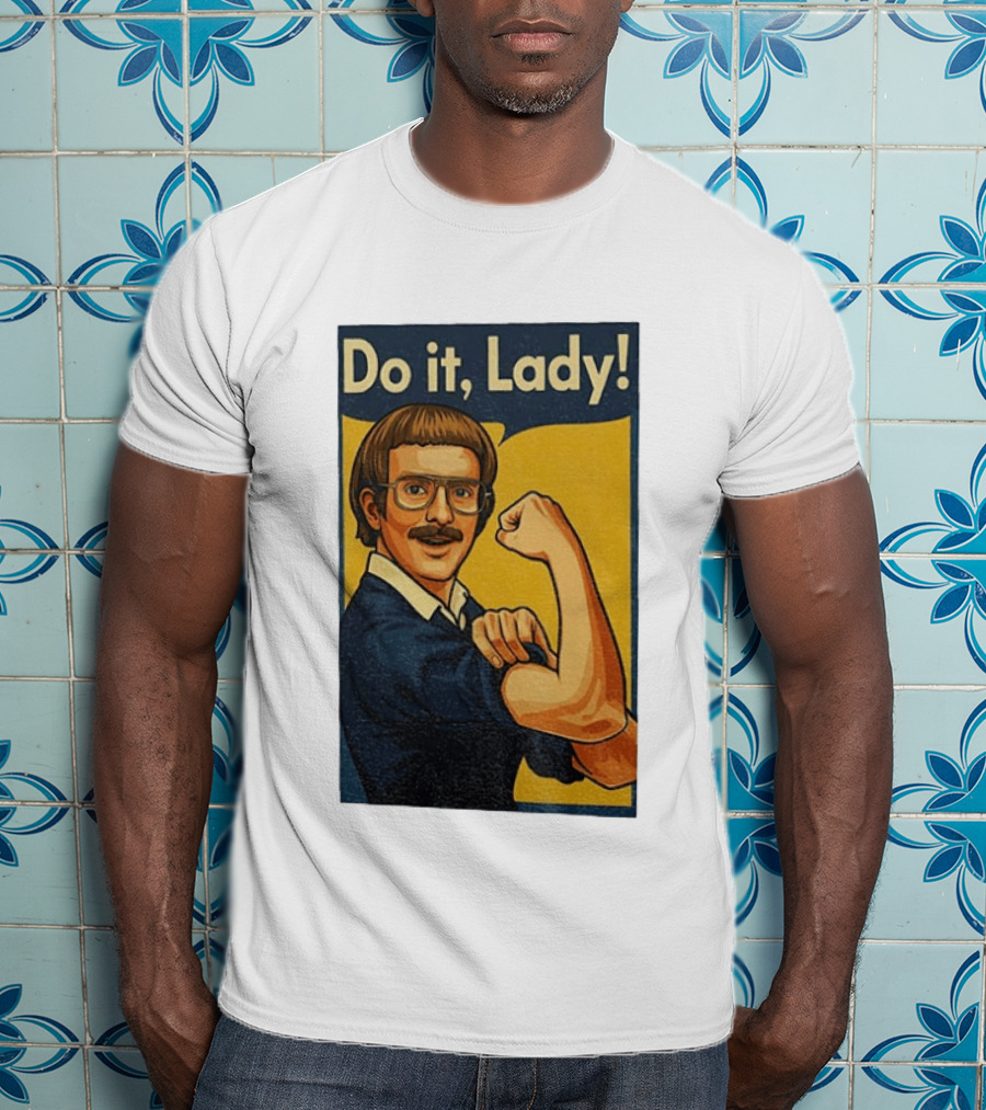 Do It Lady Meme Feminist Empowerment Rosie The Riveter T-Shirt