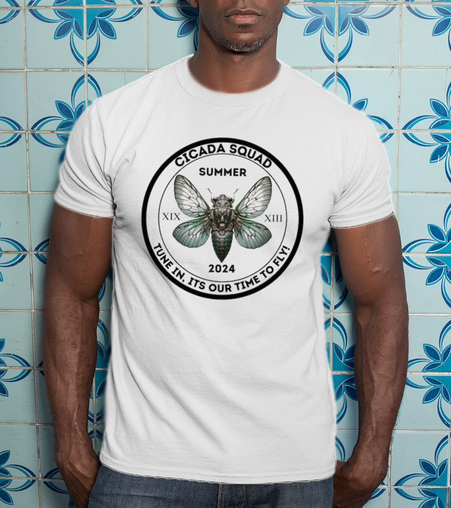 Cicada Squad Summer 2024 Tune In Its Our Time To Fly XIX XIII T-Shirt
