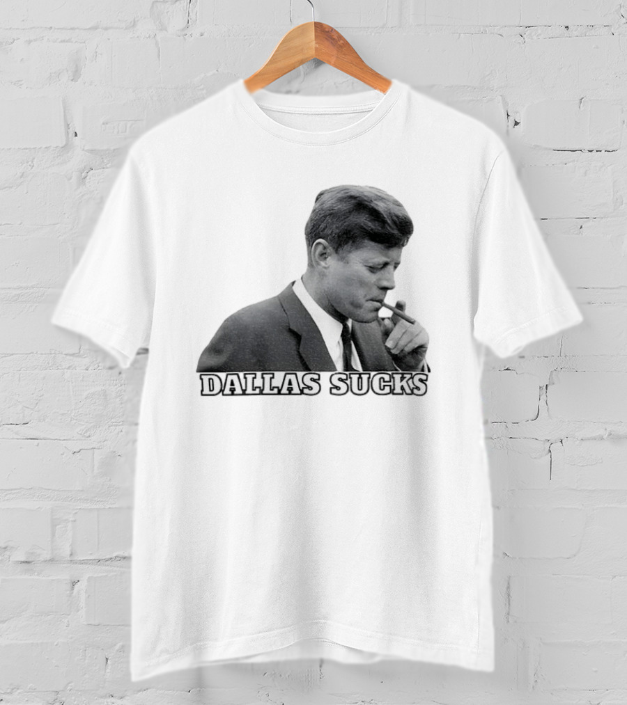 Dallas Sucks JFK Smoking Cigar Anti Cowboys T-Shirt