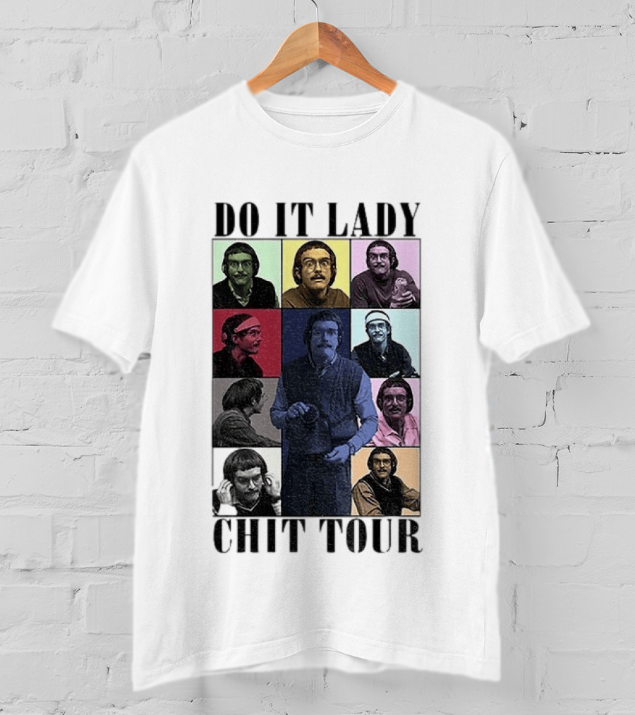 Do It Lady Chit Tour Eras Bootleg Comedy T-Shirt