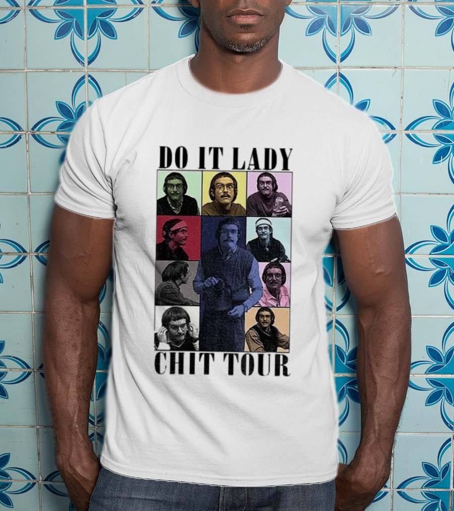 Do It Lady Chit Tour Eras Bootleg Comedy T-Shirt