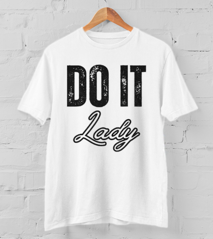 Do It Lady Humorous TikTok Chit Lady Phrase T-Shirt