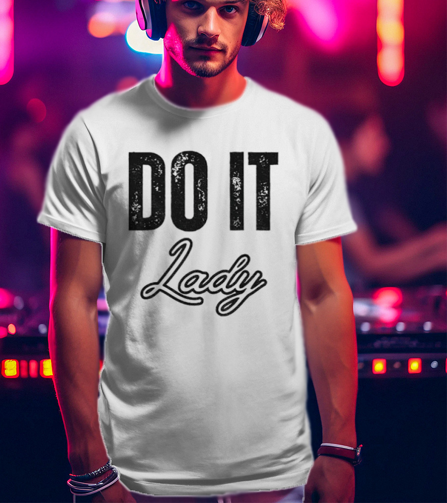 Do It Lady Humorous TikTok Chit Lady Phrase T-Shirt