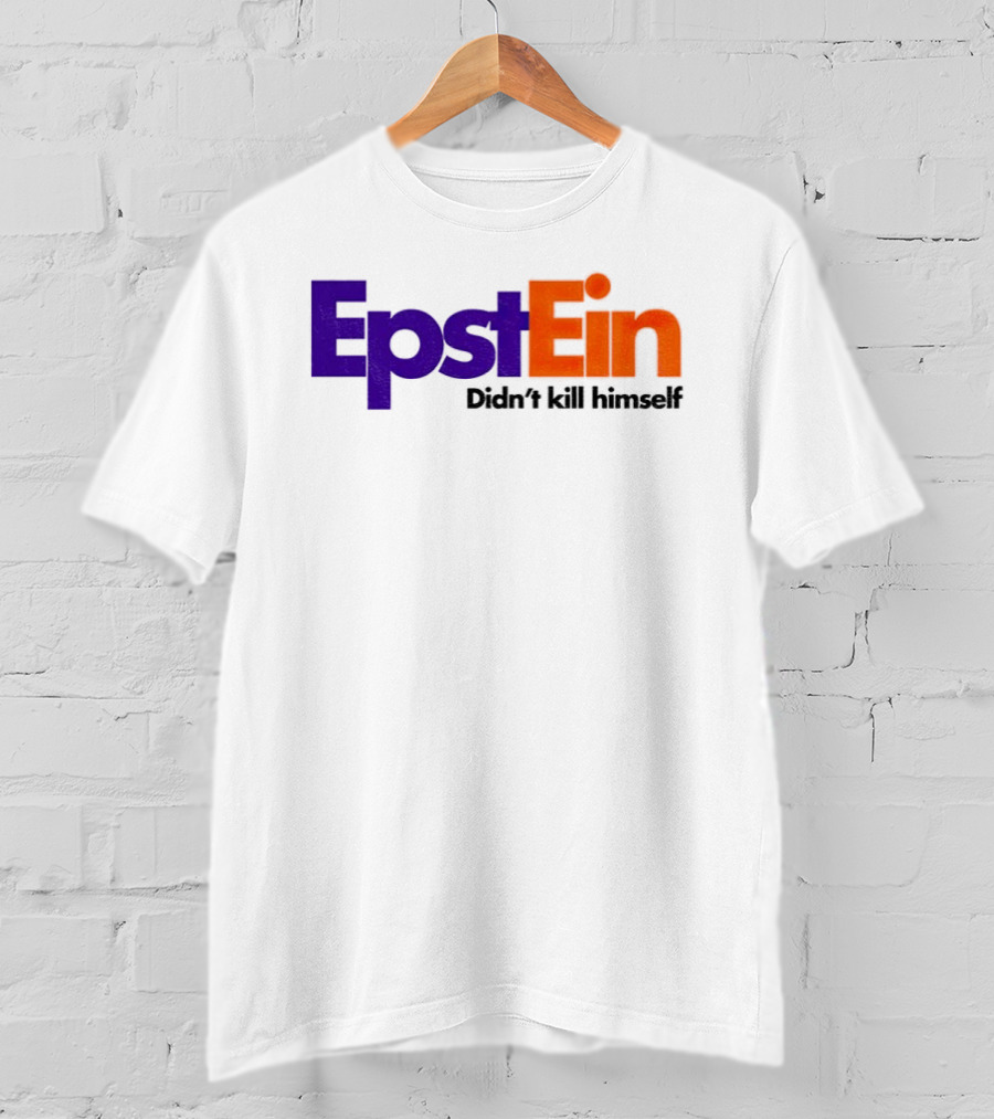 Epstein Didn't Kill Himself FedEx T-Shirt