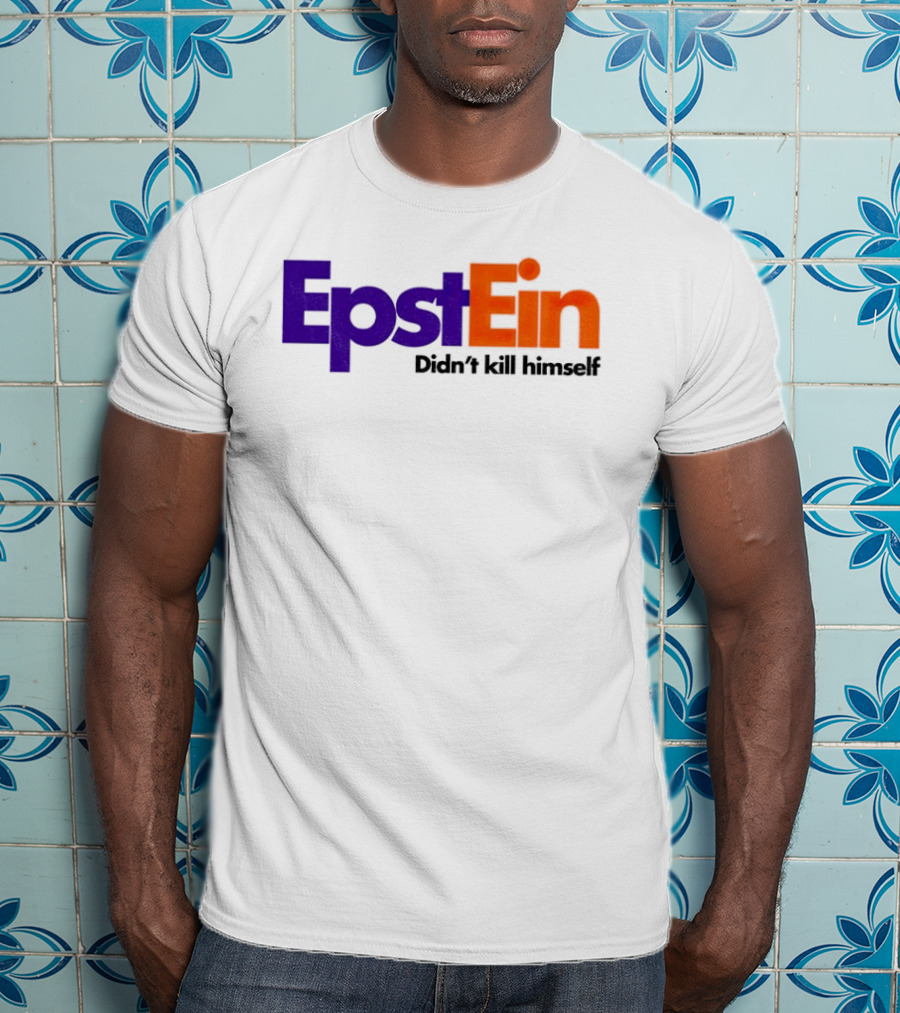 Epstein Didn't Kill Himself FedEx T-Shirt