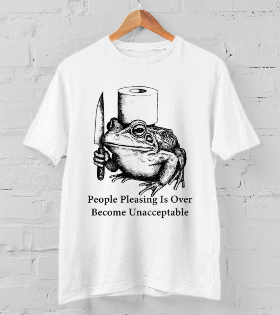 Frog People Pleasing Is Over Become Unacceptable T-Shirt