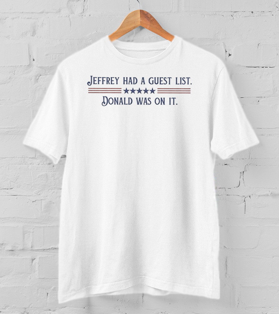 Jeffrey Had A Guest List Donald Was On It Five Stars T-Shirt