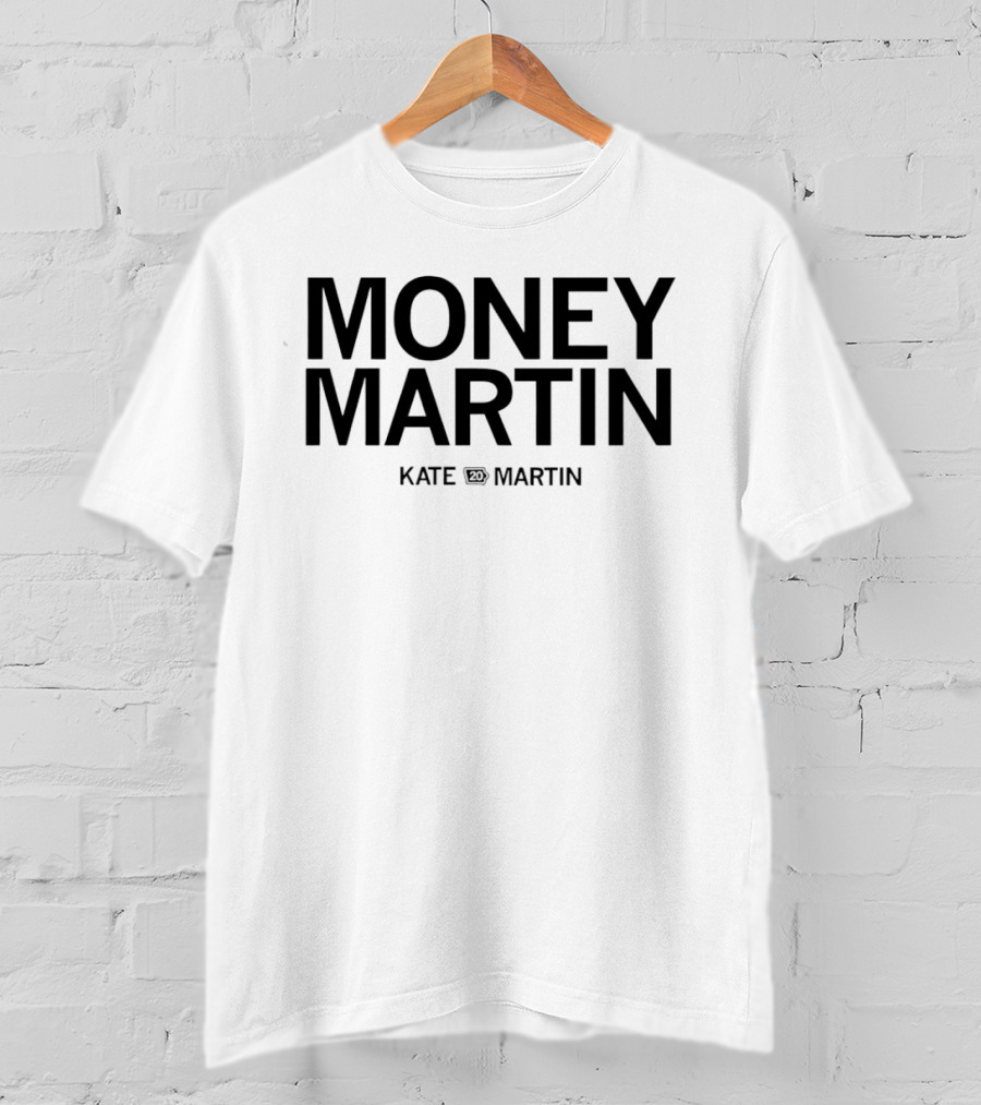 Money Martin Kate Crown Martin T-Shirt