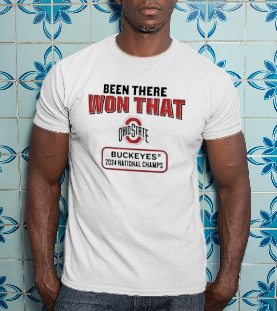 Ohio State Buckeyes Been There Won That 2024 National Champs T-Shirt