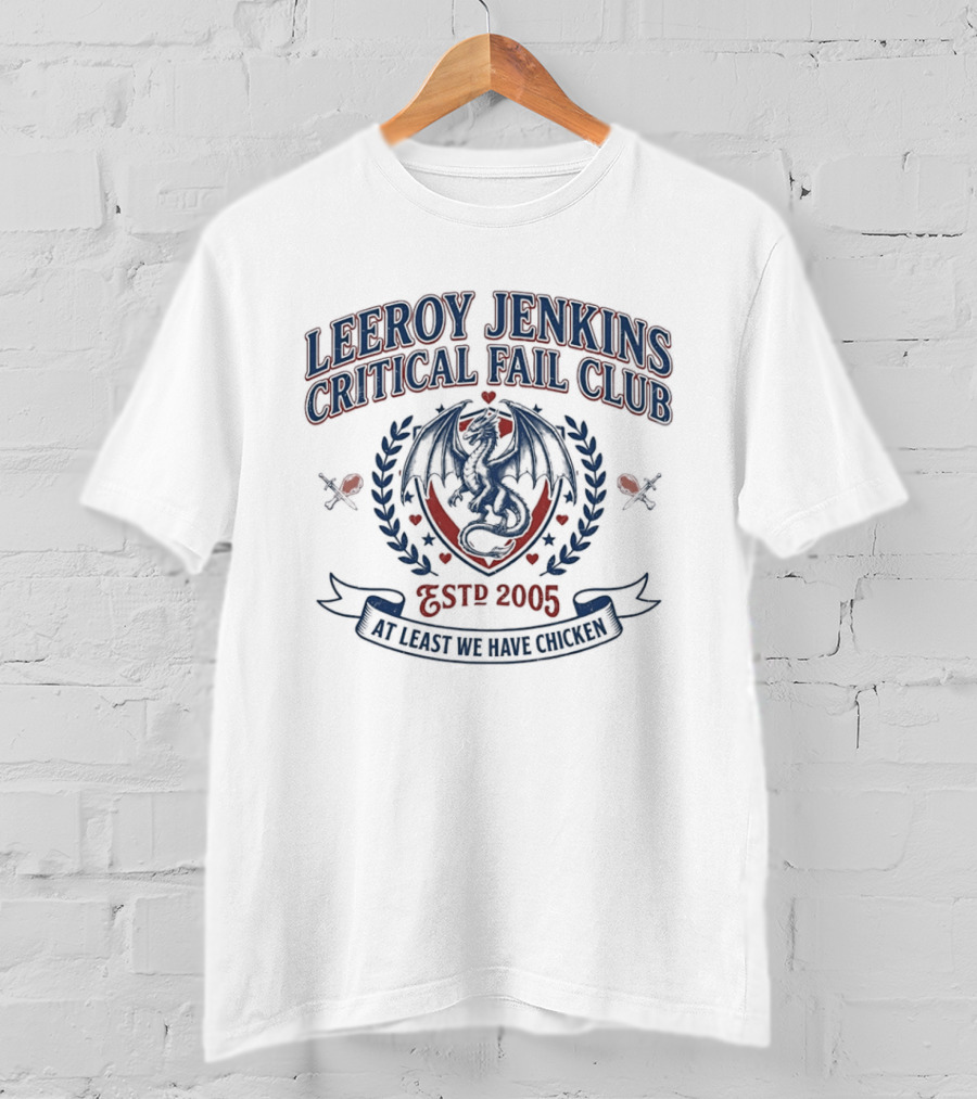 Leeroy Jenkins Critical Fail Club Crest Est 2005 At Least We Have Chicken T-Shirt