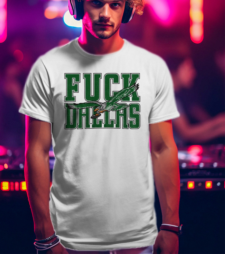 Fuck Dallas Philadelphia Eagles 2025 GameDay T-Shirt
