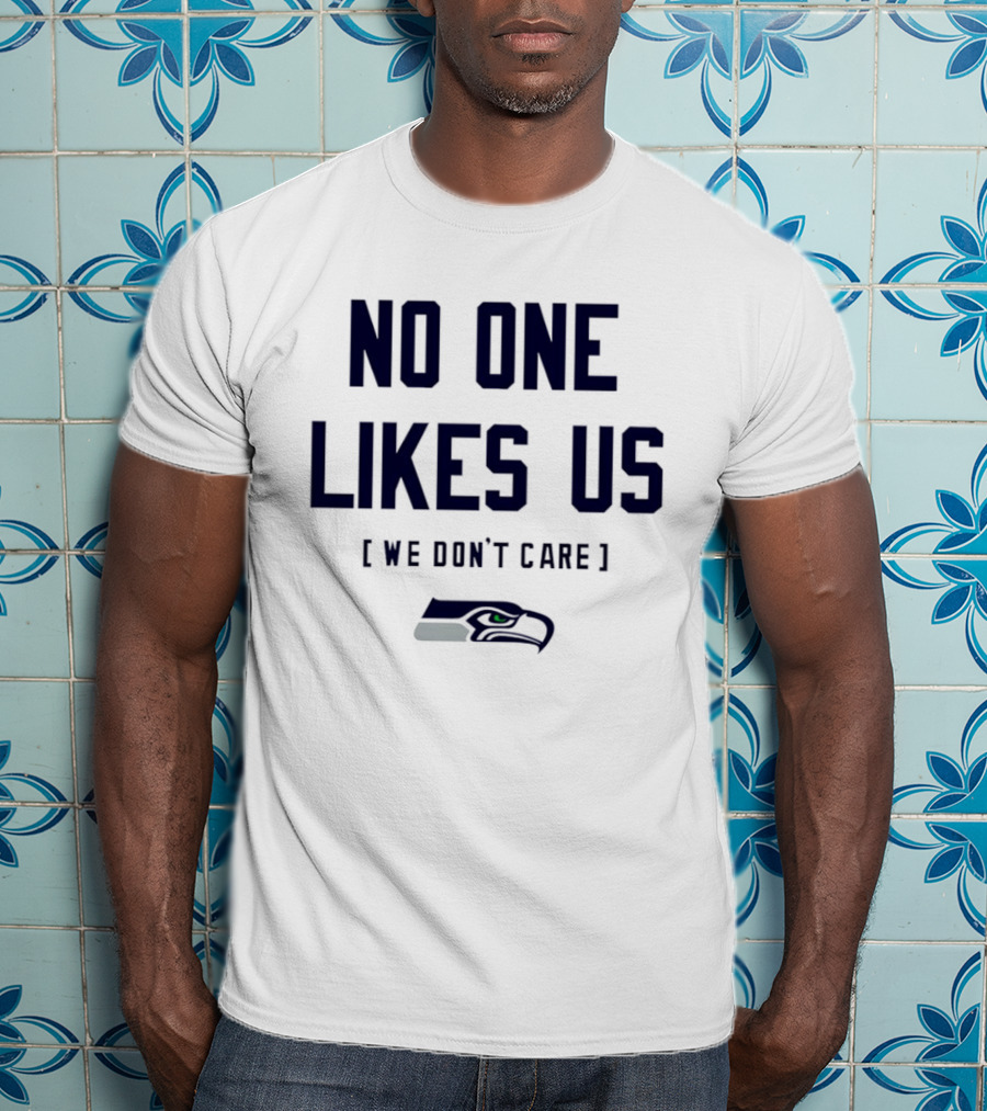 Seattle Seahawks No One Likes Us We Don't Care T-Shirt