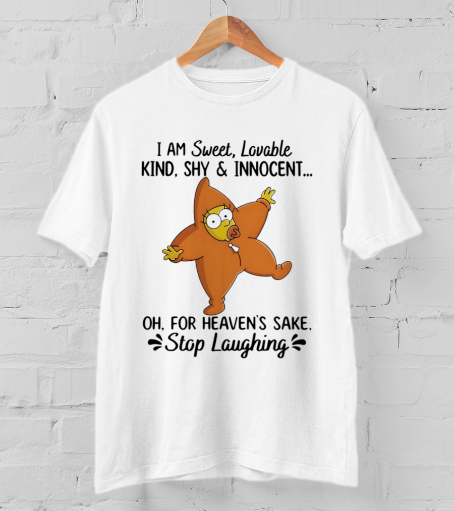 Simpsons I Am Sweet Lovable Kind Shy Innocent Oh For Heaven's Sake Stop Laughing T-Shirt