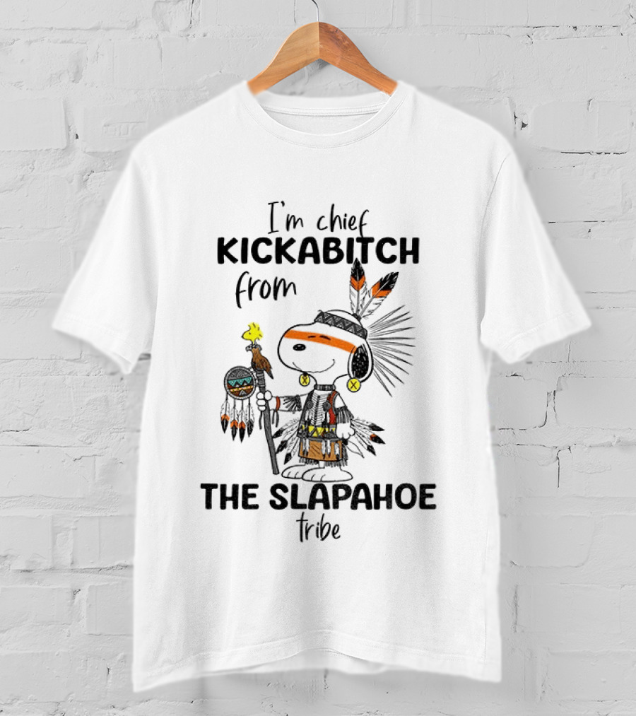 I'm Chief Kickabitch From The Slapahoe Tribe Snoopy And Woodstock T-Shirt
