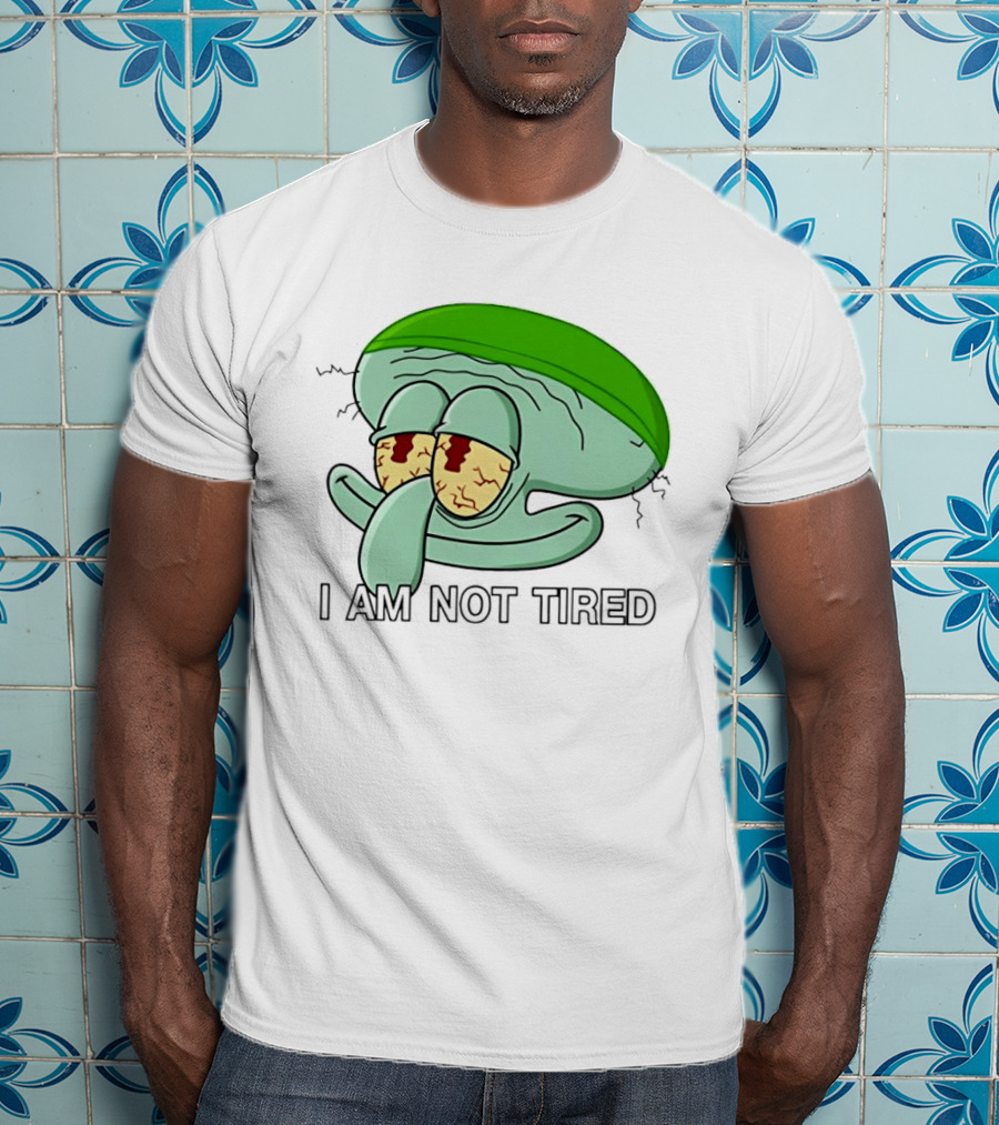 Squidward I Am Not Tired Sleepy Eyes Cartoon T-Shirt
