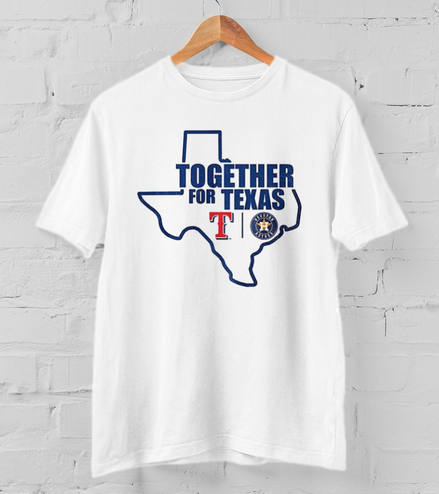Together For Texas Texas Rangers Houston Astros Collaboration T-Shirt