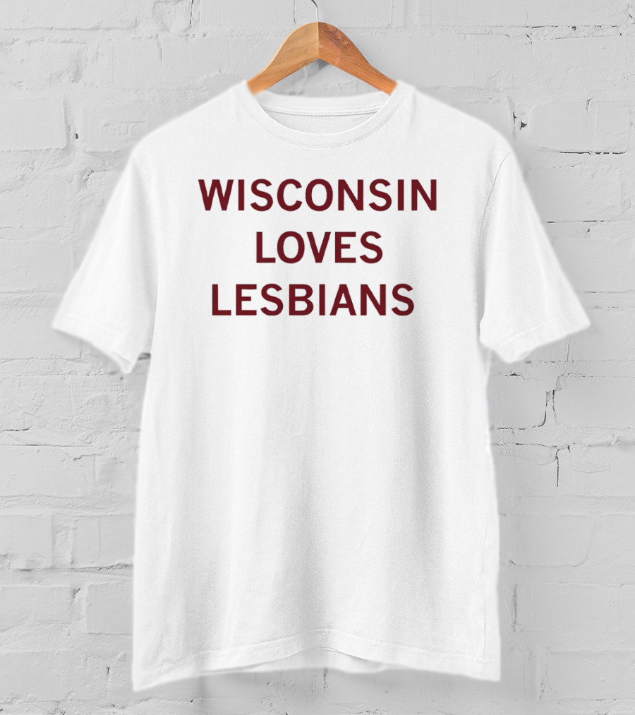 Wisconsin Loves Lesbians Pride Support Message T-Shirt