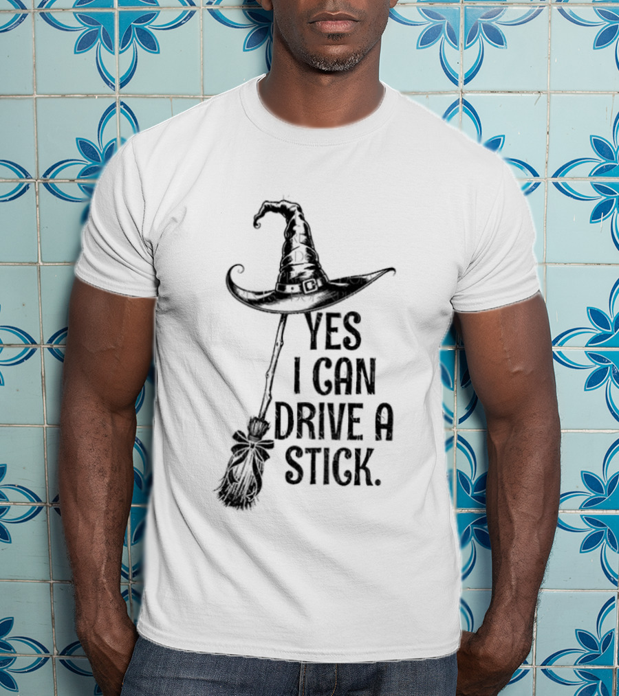 Yes I Can Drive A Stick Witch Hat Broom Halloween 2025 T-Shirt