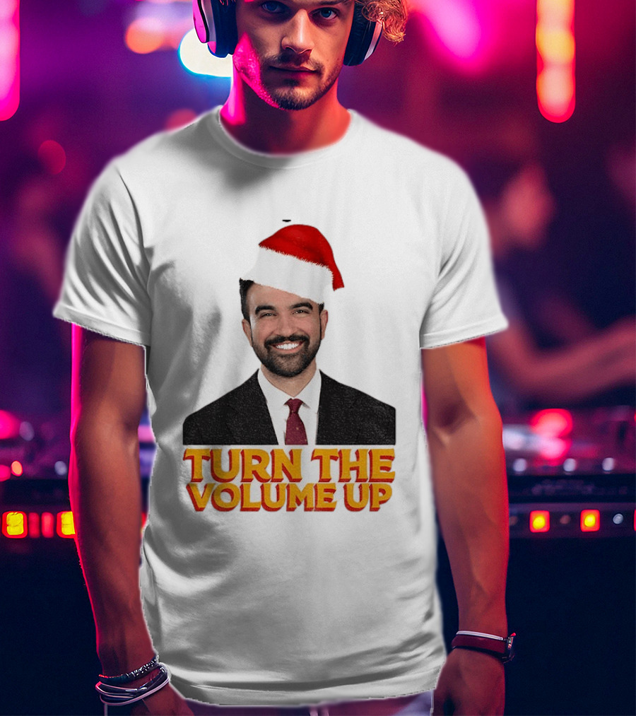 Turn The Volume Up Zohran Mamdani Santa Hat NYC Christmas 2025 T-Shirt