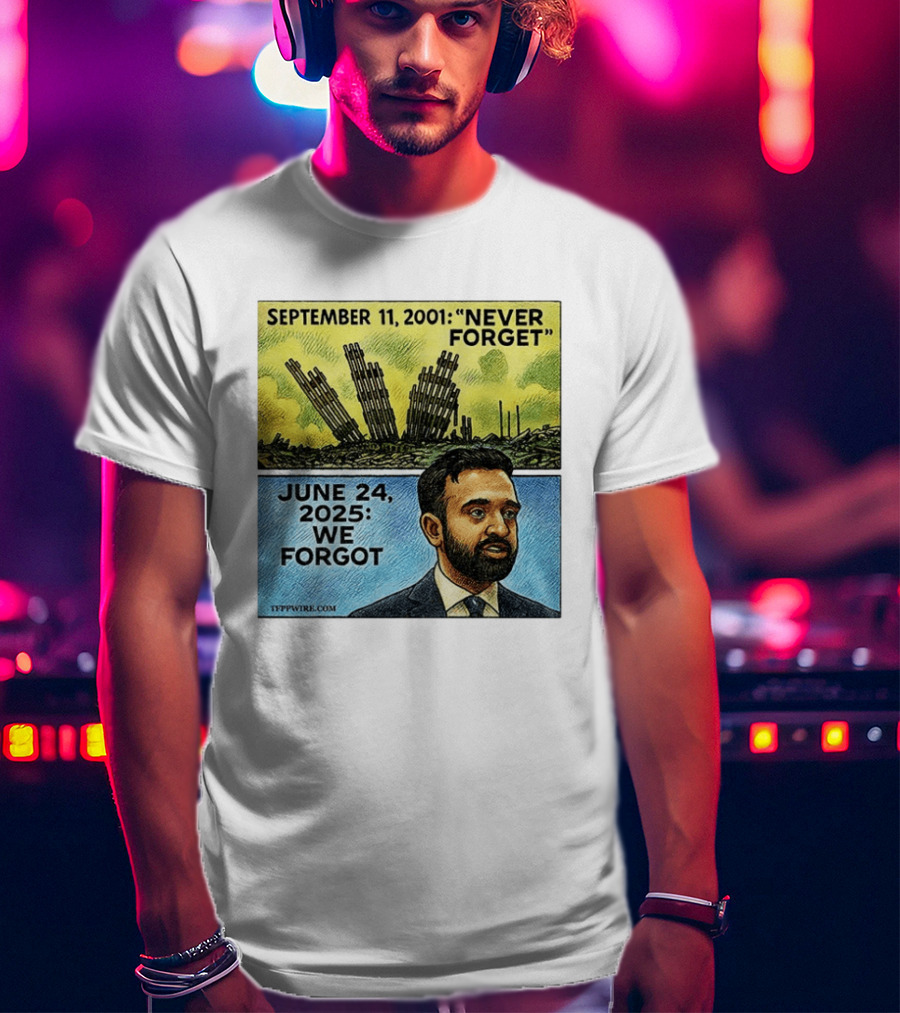 September 11 2001 Never Forget June 24 2025 We Forgot Zohran Mamdani T-Shirt