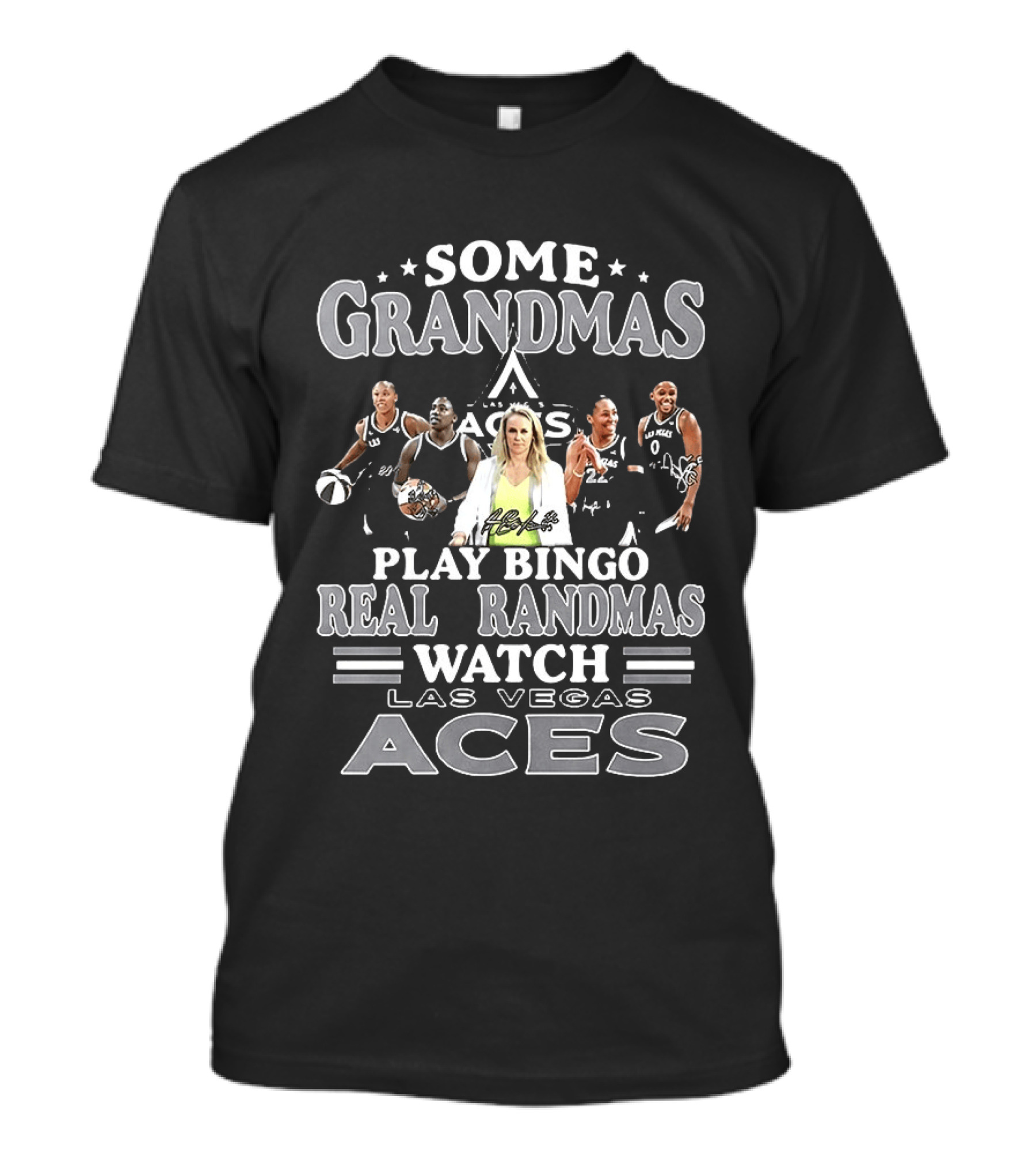 Becky Hammon Chelsea Gray A'ja Wilson Las Vegas Aces Some Grandmas Play Bingo Real Grandmas Las Vegas Aces T-Shirt