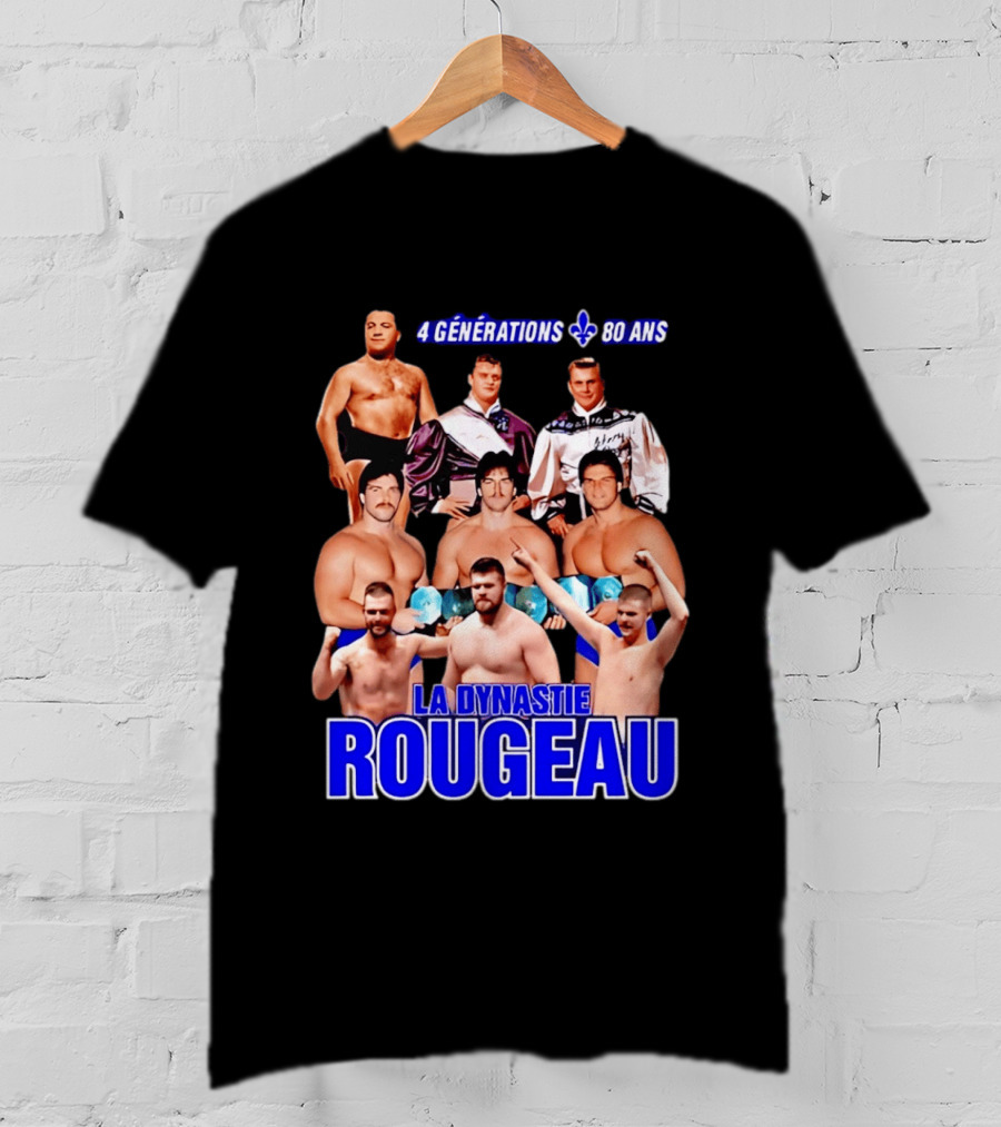 La Dynastie Rougeau 4 Générations 80 Ans T-Shirt